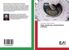 Bookcover of Sulla strada per nanostrutture ordinate