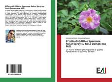 Portada del libro de Effetto di GABA e Spermine Foliar Spray su Rosa Damascena Mill.