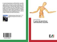 Bookcover of Il ruolo del glutatione nell'infertilità maschile