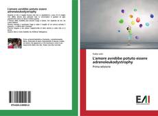 Bookcover of L'amore avrebbe potuto essere adrenoleukodystrophy