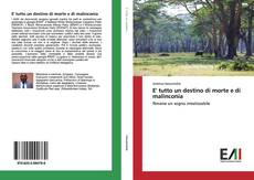 Bookcover of E' tutto un destino di morte e di malinconia