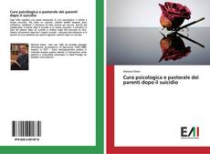 Bookcover of Cura psicologica e pastorale dei parenti dopo il suicidio