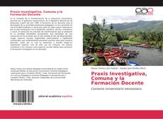 Praxis Investigativa, Comuna y la Formación Docente的封面