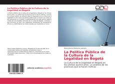 La Política Pública de la Cultura de la Legalidad en Bogotá kitap kapağı