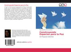 Bookcover of Construyendo Espacios para la Paz
