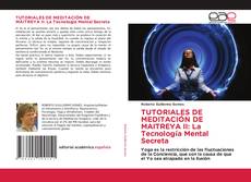 Обложка TUTORIALES DE MEDITACIÓN DE MAITREYA II: La Tecnología Mental Secreta