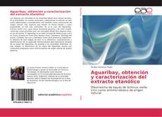 Copertina di Aguaribay, obtención y caracterización del extracto etanólico