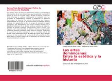 Couverture de Las artes dominicanas: Entre la estética y la historia