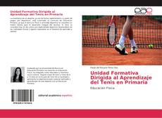 Unidad Formativa Dirigida al Aprendizaje del Tenis en Primaria kitap kapağı