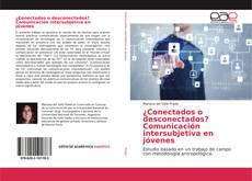 Capa do livro de ¿Conectados o desconectados? Comunicación intersubjetiva en jóvenes 