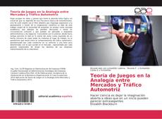 Buchcover von Teoría de Juegos en la Analogía entre Mercados y Tráfico Automotriz