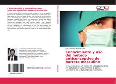Capa do livro de Conocimiento y uso del método anticonceptivo de barrera masculino 