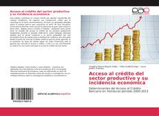 Acceso al crédito del sector productivo y su incidencia económica kitap kapağı