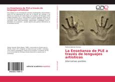 Bookcover of La Enseñanza de PLE a través de lenguajes artísticos