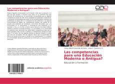 Las competencias para una Educación Moderna o Antigua? kitap kapağı