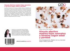 Bookcover of Vínculo afectivo madres-hijos neonatos a término según edad y paridad