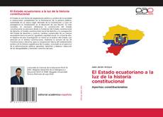 Couverture de El Estado ecuatoriano a la luz de la historia constitucional