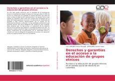 Bookcover of Derechos y garantías en el acceso a la educación de grupos etnicos