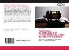 Portada del libro de Problemas pensionales por tiempo laborado antes de 1993 en Colombia