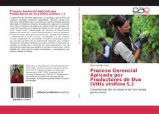 Copertina di Proceso Gerencial Aplicado por Productores de Uva (Vitis vinifera L.)