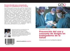 Prevención del uso y consumo de drogas en trabajadores de la Salud kitap kapağı