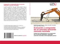 Обложка Evaluación a compresión de un concreto utilizando concreto reciclado