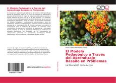 El Modelo Pedagógico a Través del Aprendizaje Basado en Problemas kitap kapağı