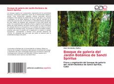 Bookcover of Bosque de galería del Jardín Botánico de Sancti Spíritus