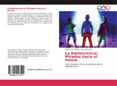 Bookcover of La Adolescencia: Miradas hacia el futuro