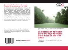 Bookcover of La extensión forestal en el manejo forestal de la cuenca del Toa Cuba