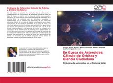 Обложка En Busca de Asteroides: Cálculo de Órbitas y Ciencia Ciudadana