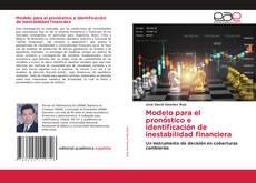 Bookcover of Modelo para el pronóstico e identificación de inestabilidad financiera