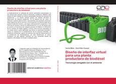 Capa do livro de Diseño de interfaz virtual para una planta productora de biodiésel 