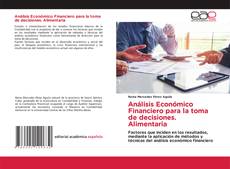 Bookcover of Análisis Económico Financiero para la toma de decisiones. Alimentaria