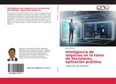 Capa do livro de Inteligencia de negocios en la toma de decisiones, aplicación práctica 
