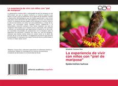 Buchcover von La experiencia de vivir con niños con "piel de mariposa"