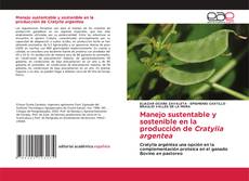 Copertina di Manejo sustentable y sostenible en la producción de Cratylia argentea