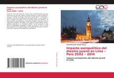 Bookcover of Impacto sociopolítico del diezmo juvenil en Lima – Perú 2002 – 2014