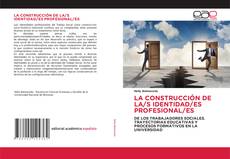 Bookcover of LA CONSTRUCCIÓN DE LA/S IDENTIDAD/ES PROFESIONAL/ES