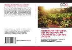 Buchcover von GEOGRAFIA HISTORICA DEL MUNICIPIO SAN CASIMIRO DEL ESTADO ARAGUA