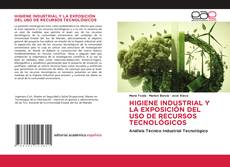 Buchcover von HIGIENE INDUSTRIAL Y LA EXPOSICIÓN DEL USO DE RECURSOS TECNOLÓGICOS