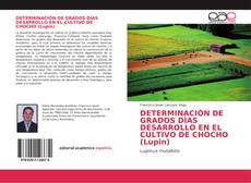 Buchcover von DETERMINACIÓN DE GRADOS DÍAS DESARROLLO EN EL CULTIVO DE CHOCHO (Lupin)