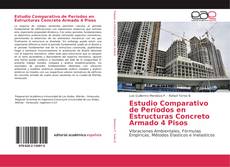 Bookcover of Estudio Comparativo de Períodos en Estructuras Concreto Armado 4 Pisos