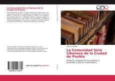 Bookcover of La Comunidad Sirio Libanesa de la Ciudad de Puebla