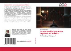 Buchcover von La detención por caso urgente en México