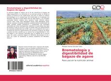 Bookcover of Bromatología y digestibilidad de bagazo de agave