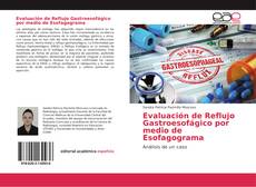 Bookcover of Evaluación de Reflujo Gastroesofágico por medio de Esofagograma