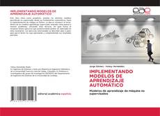 IMPLEMENTANDO MODELOS DE APRENDIZAJE AUTOMÁTICO的封面