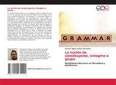 Buchcover von La noción de constituyente, sintagma o grupo