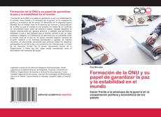 Copertina di Formación de la ONU y su papel de garantizar la paz y la estabilidad en el mundo